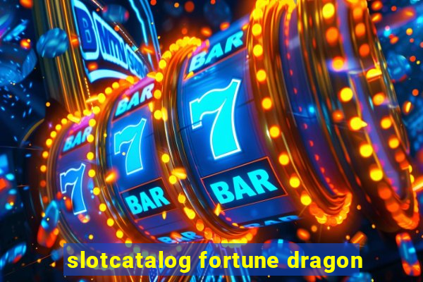 slotcatalog fortune dragon